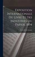Exposition Internationale Du Livre Et Des Industries Du Papier, 1894
