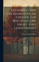 Gedanken Über Die Baumzucht Im Großen Zur Besetzung Der Haupt- Und Landstraßen