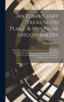 Elementary Treatise On Plane & Spherical Trigonometry