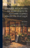 Les Idées Religieuses De Marguerite De Navarre D'après Son Øuvre Poétique