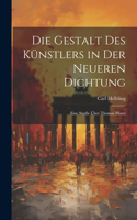 Gestalt des Künstlers in der neueren Dichtung; eine Studie über Thomas Mann