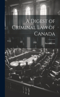 Digest of Criminal Law of Canada