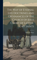 Way of Eternal Life Doctrines and Ordinances of the Church of Jesus Christ of Latter-day Saints