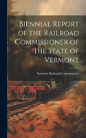 Biennial Report of the Railroad Commissioner of the State of Vermont