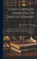 Curso Completo Elemental De Derecho Romano