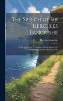 Speech of Sir Hercules Langrishe: In the Irish House of Commons, On the Subject of a Parliamentary Reform, Spoken in 1785