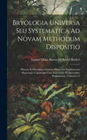 Bryologia Universa Seu Systematica Ad Novam Methodum Dispositio