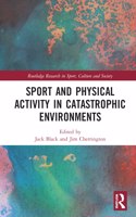 Sport and Physical Activity in Catastrophic Environments