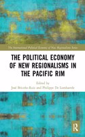 The Political Economy of New Regionalisms in the Pacific Rim