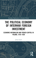 The Political Economy of Interwar Foreign Investment