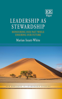 Leadership As Stewardship: Honouring Our Past While Ensuring Our Future