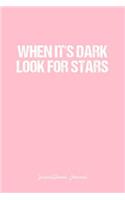 Inspirational Journal: Dot Grid Gift Idea - When It'S Dark Look For Stars Inspirational Quote Journal - Pink Dotted Diary, Planner, Gratitude, Writing, Travel, Goal, Bulle