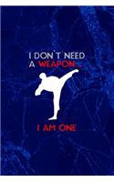 I Don't Need A Weapon... I Am One: Blank Lined NoteboBlank Lined Notebook ( Karate )ok ( Universe ) Blue