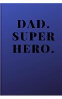 Dad. Superhero.