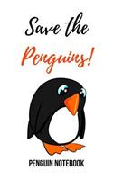 Save The Penguins!: Cute Journal / Notebook / Notepad / Diary, Gifts For Penguin Lovers (Lined, 6 x 9)