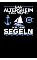 Das Altersheim kann warten ich gehe Segeln