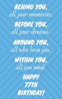 Behind You All Your Memories Before You All Your Dreams Happy 77th Birthday