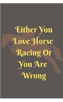 Either You Love Horse Racing Or You Are Wrong