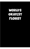 World's Okayest Florist Notebook - Florist Diary - Florist Journal - Funny Gift for Florist: Medium College-Ruled Journey Diary, 110 page, Lined, 6x9 (15.2 x 22.9 cm)