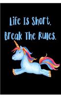 Life Is Short Break The Rules: Notebook for school