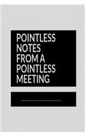 Pointless notes from a pointless meeting: Black & grey funny slogan office lined paperback notebook jotter