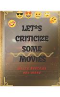 Let's Criticize some Movies: Movie Journal Write Reviews & More