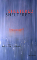 Sheltered and Before the Contagious