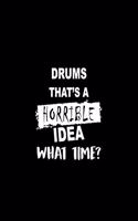 Drums That's a Horrible Idea What Time?: A 6x9 Inch Dot Grid Journal, Journaling Diary, Dotted Writing Log, Dot Grid Notebook Sheets to Write Inspirations, Lists, Goals