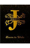 Jordyn Learn To Write: Personalized Letter J First Name Handwriting Primary Composition Practice Paper Gold Glittery Effect Notebook Cover Dashed Midline Workbook for Kind