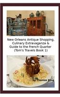 New Orleans Antique Shopping, Culinary Extravaganza & Guide to the French Quarter