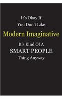 It's Okay If You Don't Like Modern Imaginative It's Kind Of A Smart People Thing Anyway: Blank Lined Notebook Journal Gift Idea