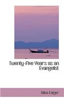 Twenty-Five Years as an Evangelist