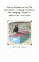 Baloch Nationalism and the Geopolitics of Energy Resources
