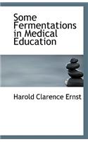 Some Fermentations in Medical Education