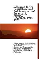 Messages to the Legislature and Proclamations of Emanual L. Philipp, Governor, 1915-1921
