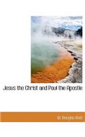 Jesus the Christ and Paul the Apostle