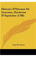 Histoire D'Eleonor De Guyenne, Duchesse D'Aquitaine (1788)