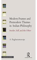 Modern Frames and Premodern Themes in Indian Philosophy: Border, Self, and the Other