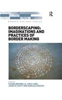 Borderscaping: Imaginations and Practices of Border Making