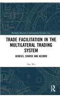 Trade Facilitation in the Multilateral Trading System
