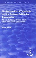 Dissolution of Yugoslavia and the Badinter Arbitration Commission: A Contextual Study of Peace-Making Efforts in the Post-Cold War World