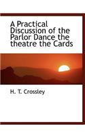 A Practical Discussion of the Parlor Dance the Theatre the Cards