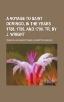 A Voyage to Saint Domingo, in the Years 1788, 1789, and 1790. Tr. by J. Wright