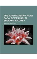 The Adventures of Hajji Baba, of Ispahan, in England Volume 1: (English)