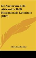 de Auctorum Belli Africani Et Belli Hispaniensis Latinitate (1877)
