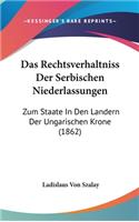 Das Rechtsverhaltniss Der Serbischen Niederlassungen
