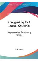 A Kegyuri Jog Es A Szegedi Gyakorlat: Jogtortenelmi Tanulmany (1886)