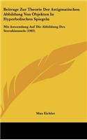 Beitrage Zur Theorie Der Astigmatischen Abbildung Von Objekten in Hyperbolischen Spiegeln: Mit Anwendung Auf Die Abbildung Des Sternhimmels (1903)