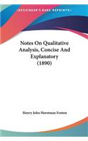 Notes On Qualitative Analysis, Concise And Explanatory (1890)