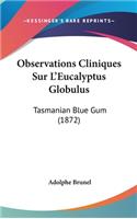 Observations Cliniques Sur L'Eucalyptus Globulus